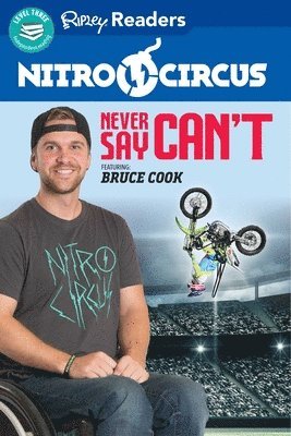 Nitro Circus Level 3 Lib Edn: Never Say Can't Ft. Bruce Cook, Inbunden