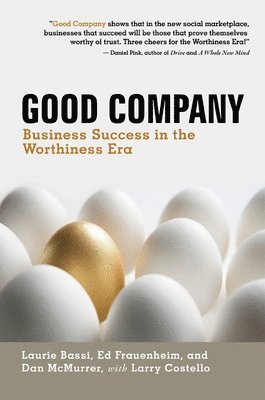 Laurie Bassi, Ed Frauenheim, Dan McMurrer, Larry Costello - Good Company: Business Success in the Worthiness Era, Inbunden