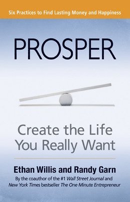 Ethan Willis, Randy Garn - Prosper: Create the Life You Really Want, Häftad