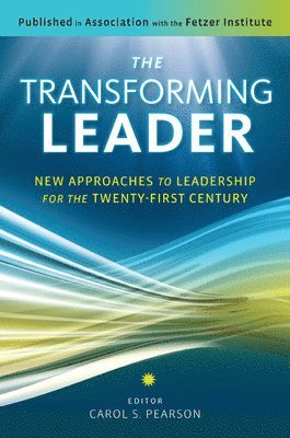 Carol S. Pearson, Carol S. Pearson, Carol S Pearson - Transforming Leader: New Approaches to Leadership for the Twenty-First Century, Häftad