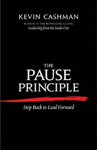 bokomslag The Pause Principle: Step Back to Lead Forward