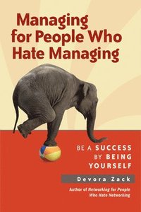 bokomslag Managing for People Who Hate Managing: Be a Success by Being Yourself
