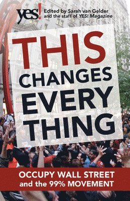 bokomslag This Changes Everything: Occupy Wall Street and the 99% Movement