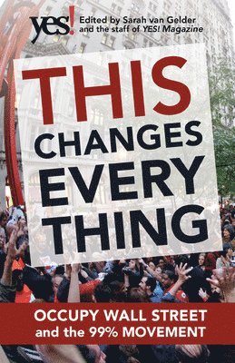 This Changes Everything: Occupy Wall Street and the 99% Movement 1