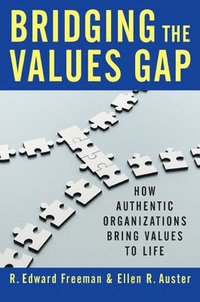 bokomslag Bridging the Values Gap: How Authentic Organizations Bring Values to Life