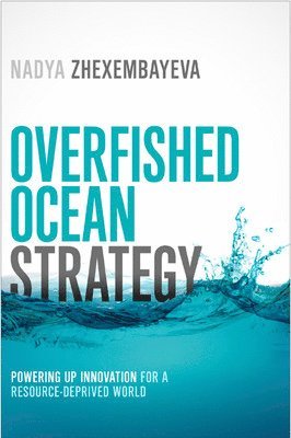 Overfished Ocean Strategy: Powering Up Innovation for a Resource-Deprived World 1