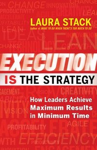 bokomslag Execution IS the Strategy: How Leaders Achieve Maximum Results in Minimum Time