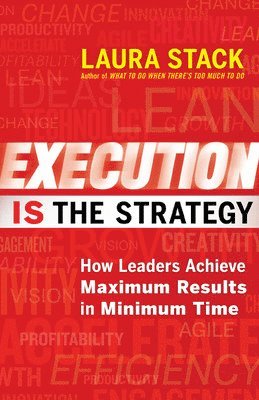 Execution IS the Strategy: How Leaders Achieve Maximum Results in Minimum Time 1