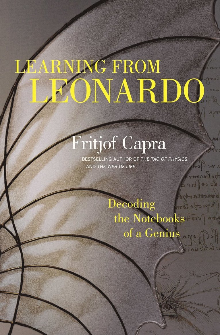 Fritjof Capra - Learning from Leonardo; Decoding the Notebooks of a Genius, Inbunden