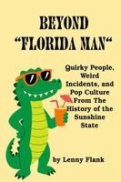 Lenny Flank - Beyond "Florida Man", Häftad