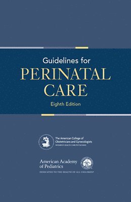 AAP Committee on Fetus Newborn, Aap Committee on Fetus and Newborn, Acog Committee on Obstetric Practice, Sarah J. Kilpatrick, Lu-Ann Papile, George A. Macones, Kristi L. Watterberg - Guidelines for Perinatal Care, Häftad