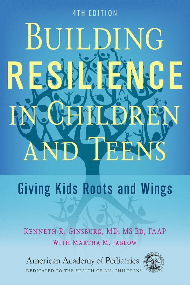 Kenneth R Ginsburg MD, MS Ed, FAAP, Martha M Jablow, Kenneth R. Ginsburg MD MS Ed Faap, Martha M. Jablow, Kenneth R Ginsburg MD Ed Faap - Building Resilience in Children and Teens, Häftad