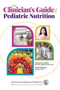 bokomslag The Clinician's Guide to Pediatric Nutrition