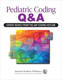bokomslag Pediatric Coding Q&a: Expert Advice from the AAP Coding Hotline