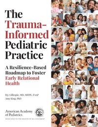 bokomslag The Trauma-Informed Pediatric Practice