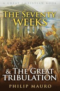 The Seventy Weeks and The Great Tribulation 1