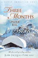Jean Jacques Porchat, J. Jacques Porchat, Michael Rotolo - Three Months Under The Snow, Häftad