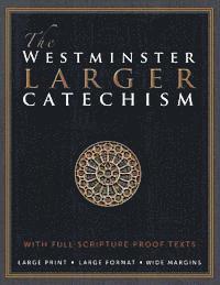 bokomslag The Westminster Larger Catechism: with Full Scripture Proof Texts