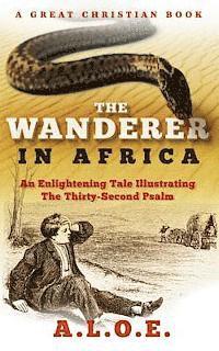 bokomslag The Wanderer in Africa: A Tale Illustrating the Thirty-Second Psalm