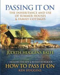 bokomslag Passing It On: The Inheritance and Use of Summer Houses and Family Cottages - Including the workbook: How To Pass It On by Ken Huggin