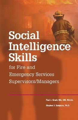 Stephen J. Sampson, Paul J. Grant - Social Intelligence Skills for Fire and Emergency Service Supervisors/Managers, Häftad