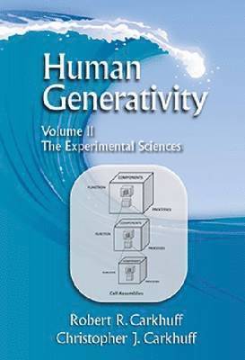 Robert R. Carkhuff, Christopher J. Carkhuff - Human Generativity Volume II: The Experimental Sciences, Häftad