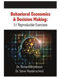 bokomslag Behavioral Economics and Decision Making: 51 Reproducible Exercises