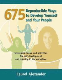 bokomslag 675 Reproducible Ways To Develop Yourself And Your People: Strategies, ideas, and activities for self-development and learning in the workplace