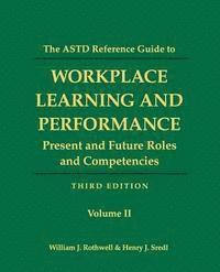 bokomslag The ASTD Reference Guide to Workplace and Performance: Volume 2: Present and Future Roles and Competencies