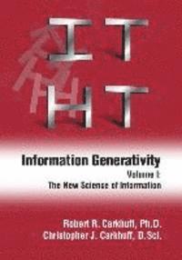 Information Generativity: Volume 1: The New Science of Information 1