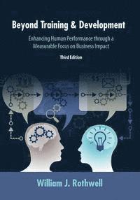 bokomslag Beyond Training and Development, 3rd Edition: Enhancing Human Performance through a Measurable Focus on Business Impact