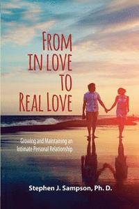bokomslag From In Love to Real Love: Growing and Maintaining an Intimate Personal Relationship