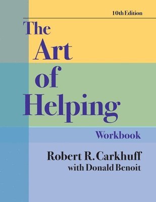 Robert R. Carkhuff - The Art of Helping Workbook, Tenth Edition, Häftad