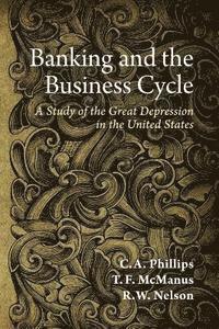 bokomslag Banking and the Business Cycle: A Study of the Great Depression in the United States