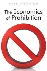 Mark Thornton - The Economics of Prohibition, Häftad
