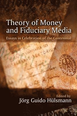 bokomslag Theory of Money and Fiduciary Media: Essays in Celebration of the Centennial