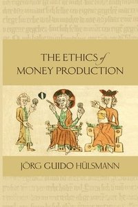 bokomslag The Ethics of Money Production