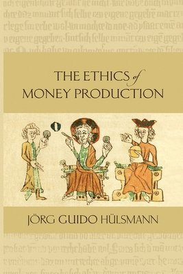 The Ethics of Money Production 1