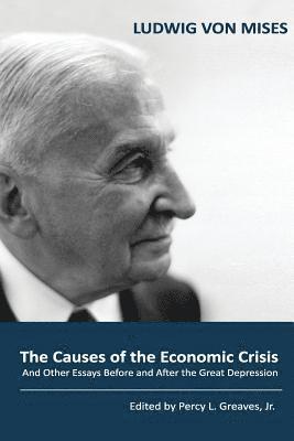 The Causes of the Economic Crisis: And Other Essays Before and After the Great Depression 1