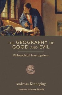 bokomslag The Geography of Good and Evil: Philosophical Investigations