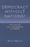 Pierre Manent - Democracy without Nations?, Häftad