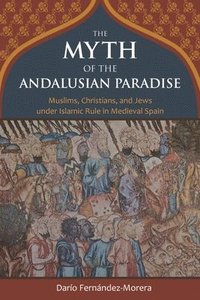 bokomslag The Myth of the Andalusian Paradise