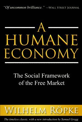 Wilhelm Röpke - Humane Economy, Häftad