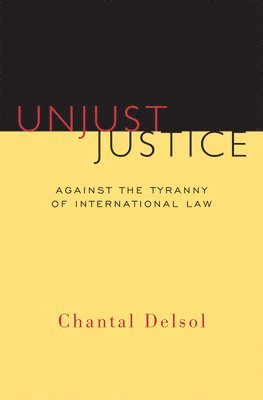 Chantal Delsol - Unjust Justice, Häftad