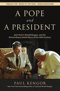bokomslag A Pope and a President: John Paul II, Ronald Reagan, and the Extraordinary Untold Story of the 20th Century