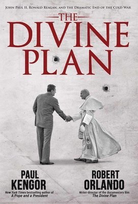 Paul Kengor, Robert Orlando - The Divine Plan: John Paul II, Ronald Reagan, and the Dramatic End of the Cold War, Inbunden
