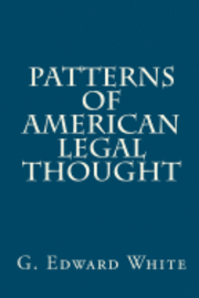 G. Edward White - Patterns of American Legal Thought, Häftad