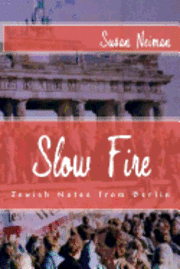 bokomslag Slow Fire: Jewish Notes from Berlin