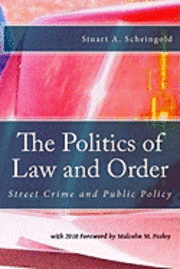 Stuart a. Scheingold - The Politics of Law and Order: Street Crime and Public Policy, Häftad