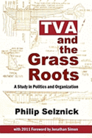 bokomslag TVA and the Grass Roots: A Study of Politics and Organization